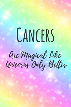 Paperback Cancers Are Magical Like Unicorns Only Better: 6x9" Lined Notebook/Journal Funny Birthday Star Sign Astrology Zodiac Gift Idea For Those Born in June, Book