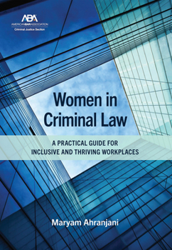 Women in Criminal Law: A Practical Guide for Inclusive and Thriving Workplaces