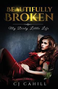 Paperback Beautifully Broken: My Dirty Little Life Book