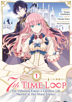 Paperback 7th Time Loop: The Villainess Enjoys a Carefree Life Married to Her Worst Enemy! (Manga) Vol. 1 Book