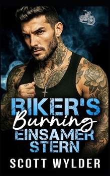 Biker's Burning Einsamer Stern: Eine Biker-Romanze: Alleinerziehender Beschützer (Biker's Burning Weakness-Reihe) (German Edition)