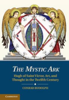 Hardcover The Mystic Ark: Hugh of Saint Victor, Art, and Thought in the Twelfth Century Book