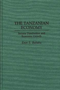 Hardcover The Tanzanian Economy: Income Distribution and Economic Growth Book