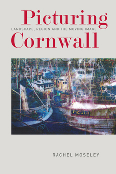 Paperback Picturing Cornwall: Landscape, Region and the Moving Image Book