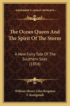 Paperback The Ocean Queen And The Spirit Of The Storm: A New Fairy Tale Of The Southern Seas (1854) Book