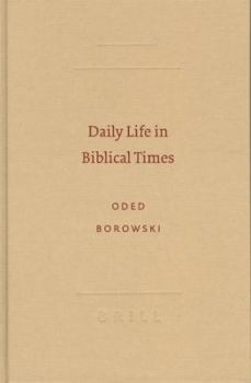 Daily Life in Biblical Times (Archaeology and Biblical Studies) - Book #5 of the Archaeology and Biblical Studies