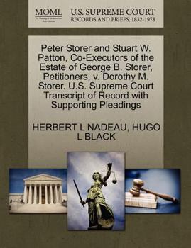 Paperback Peter Storer and Stuart W. Patton, Co-Executors of the Estate of George B. Storer, Petitioners, V. Dorothy M. Storer. U.S. Supreme Court Transcript of Book