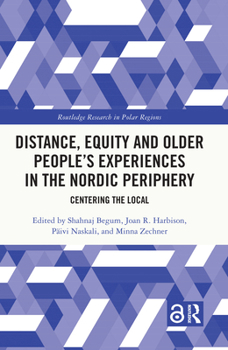 Paperback Distance, Equity and Older People's Experiences in the Nordic Periphery: Centering the Local Book