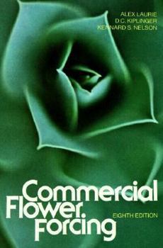 Hardcover Commercial Flower Forcing: The Fundamentals and Their Practical Application to the Culture of Greenhouse Crops Book