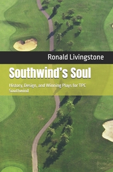 Paperback Southwind's Soul: History, Design, and Winning Plays for TPC Southwind Book