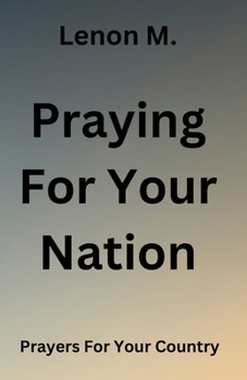 Paperback Praying For Your Nation: Prayers For Your Country Book