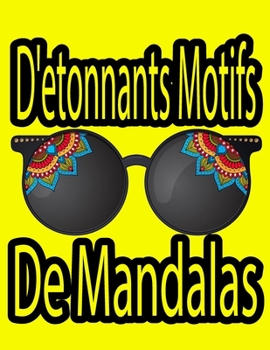 Paperback D'etonnants motifs de mandalas: Soulagement du Stress et Relaxation Livre de coloriage pour adultes _ nouveaux modeles relaxants a colorier dans le st [French] Book