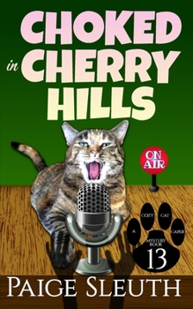 Choked in Cherry Hills - Book #13 of the Cozy Cat Caper Mystery