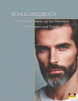 Paperback Schulungsbuch für Permanent Make-up bei Männern: Techniken und Trends für den modernen Mann [German] Book