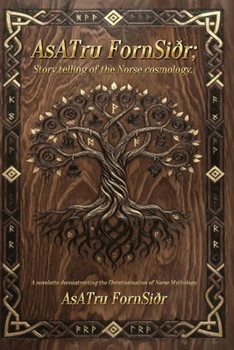 AsATru FornSiðr;: Story telling of the Norse Cosmology