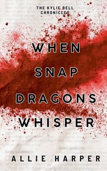 When Snapdragons Whisper (The Kylie Bell Chronicles)