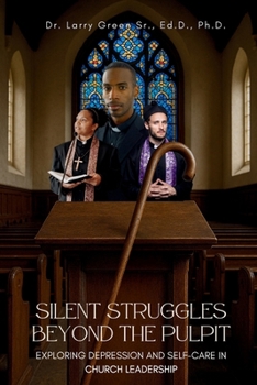 Paperback Silent Struggles Beyond the Pulpit Exploring Depression and Self-Care in Church Leadership Book