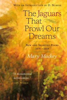 Paperback The Jaguars That Prowl Our Dreams: New and Selected Poems 1974 to 2018 Book