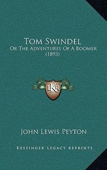 Paperback Tom Swindel: Or The Adventures Of A Boomer (1893) Book