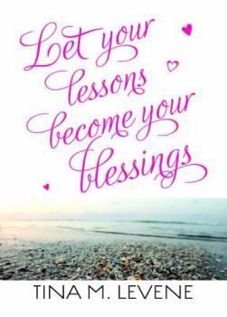 Paperback Let Your Lessons Become Your Blessings Book