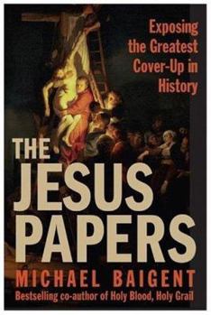 Hardcover The Jesus Papers: Exposing the Greatest Cover-Up in History Book