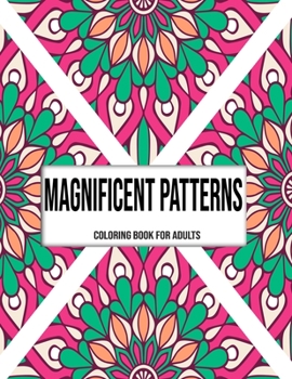 Paperback Magnificent Patterns: Coloring Book For Adults: Coloring books for adults pattern / Stress Relieving Designs Book