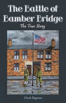Paperback The Battle of Bamber Bridge: The True Story Book