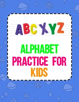 Alphabet Practice For Kids: A magical Preschool Workbook , Alphabet Handwriting Practice & Learn Alphabet for kids Preschool writing Workbook!