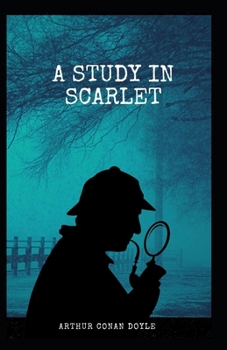 Paperback A Study in Scarlet (Sherlock Holmes series Book 1): Illustrated Edition Book