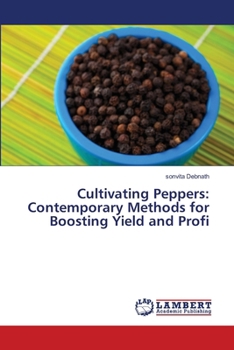 Paperback Cultivating Peppers: Contemporary Methods for Boosting Yield and Profi Book