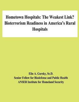 Paperback Hometown Hospitals: The Weakest Link? Bioterrorism Readiness in America's Rural Hospitals Book