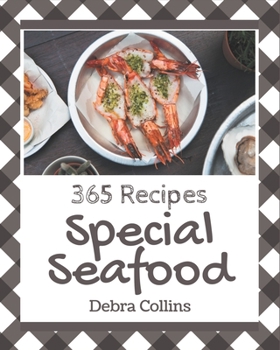 Paperback 365 Special Seafood Recipes: A Seafood Cookbook Everyone Loves! Book