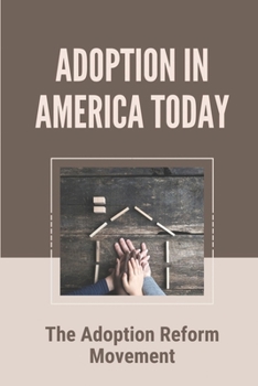 Paperback Adoption In America Today: The Adoption Reform Movement: Adoption Law Reform Book