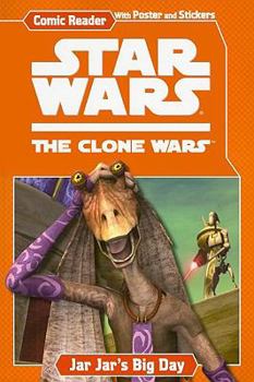 Jar Jar's Big Day (Star Wars: The Clone Wars) - Book #1 of the Star Wars: The Clone Wars Comic Readers