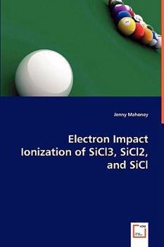 Paperback Electron Impact Ionization of SiCl3, SiCl2, and SiCl Book