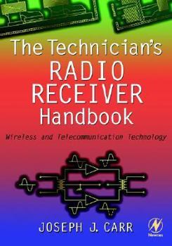 Paperback The Technician's Radio Receiver Handbook: Wireless and Telecommunication Technology Book