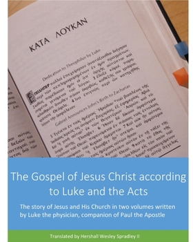 Paperback The Gospel of Jesus Christ according to Luke and the Acts: The Earthly life of the Christ and growth of the early church Book