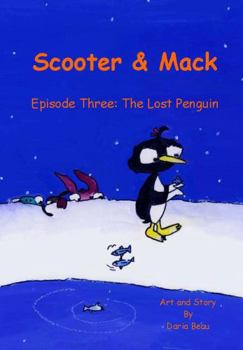 Paperback Scooter & Mack: Episode Three: The Lost Penguin (Scooter & Mack Adventures) Book