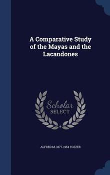 Hardcover A Comparative Study of the Mayas and the Lacandones Book