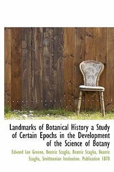 Hardcover Landmarks of Botanical History a Study of Certain Epochs in the Development of the Science of Botany Book