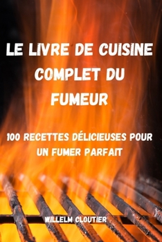 Paperback Le Livre de Cuisine Complet Du Fumeur [French] Book