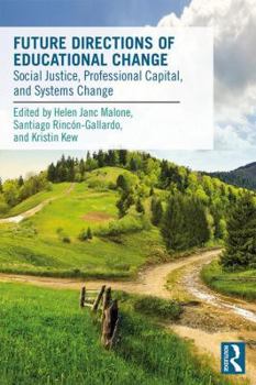 Paperback Future Directions of Educational Change: Social Justice, Professional Capital, and Systems Change Book