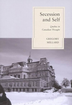 Hardcover Secession and Self: Quebec in Canadian Thought Book
