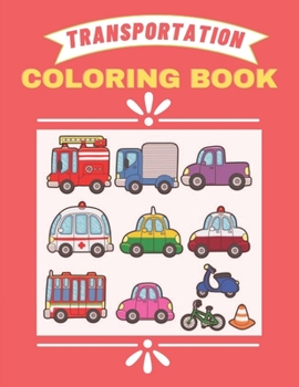 Paperback Transportation Coloring Book: Cars, Bus And Truck etc Coloring Book Transportation Book