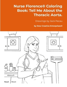 Paperback Nurse Florence(R) Coloring Book: Tell Me About the Thoracic Aorta. Book