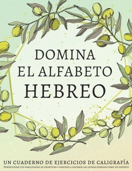 Paperback Domina el alfabeto hebreo, un cuaderno de ejercicios de caligrafía: Perfecciona tus habilidades de escritura y aprende a escribir las letras hebreas c [Spanish] Book
