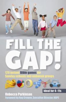 Paperback Fill the Gap!: 60 Instant Bible Games for Sunday Schools and Midweek Groups Book