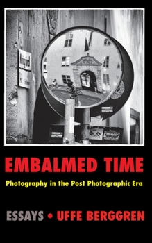 Paperback Embalmed Time: Photography in the Post Photographic Era Book