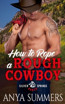 How to Rope a Rough Cowboy - Book #3 of the Silver Springs Ranch