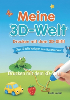 Paperback Meine 3D-Welt: Drucken mit dem 3D-Stift [German] Book